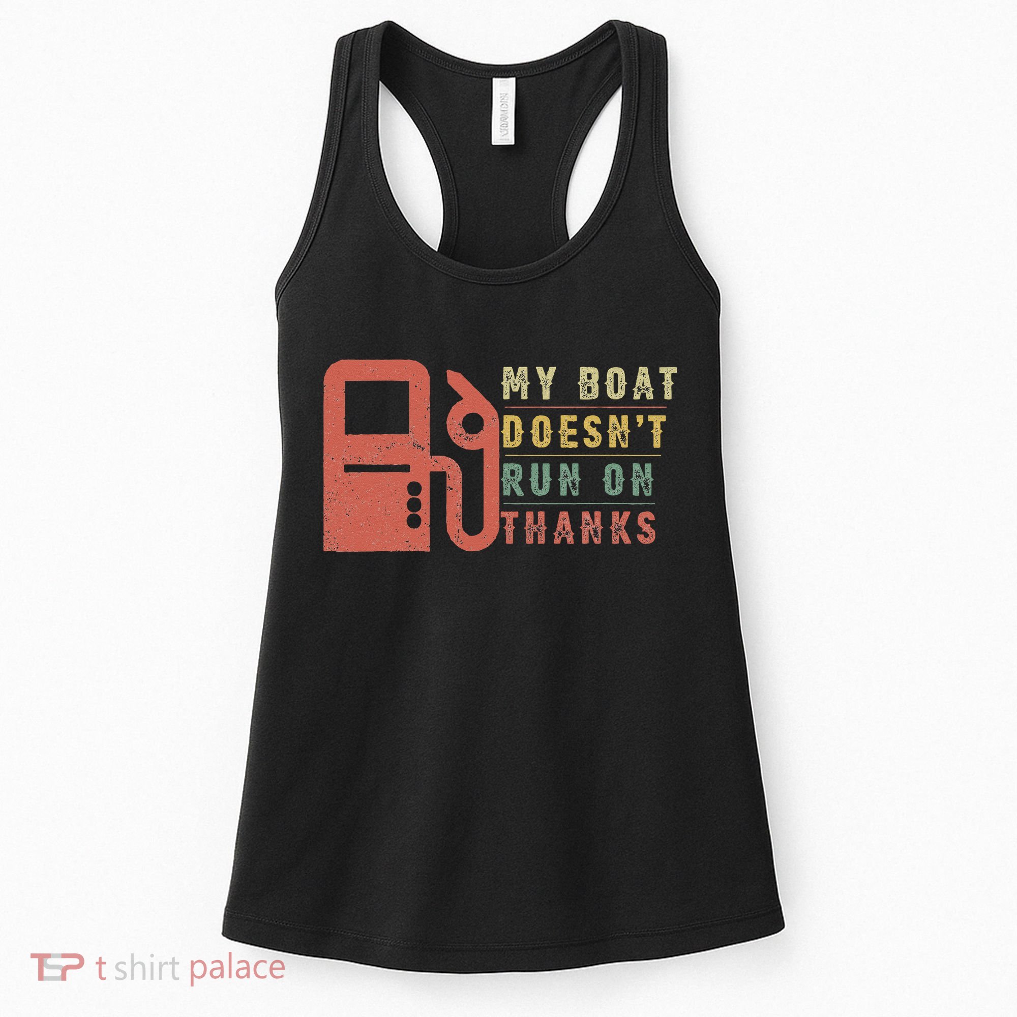 My Boat Doesn_t Run On Thanks Boating Gifts Boat Owners Women's Tank Top