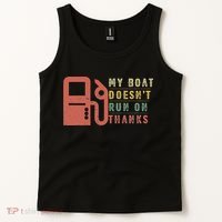 My Boat Doesn_t Run On Thanks Boating Gifts Boat Owners Tank Top thumb 2