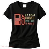 My Boat Doesn_t Run On Thanks Boating Gifts Boat Owners Women's T-Shirt thumb 0