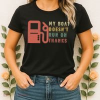 My Boat Doesn_t Run On Thanks Boating Gifts Boat Owners Women's T-Shirt thumb 2