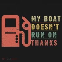 My Boat Doesn_t Run On Thanks Boating Gifts Boat Owners Women's T-Shirt thumb 6