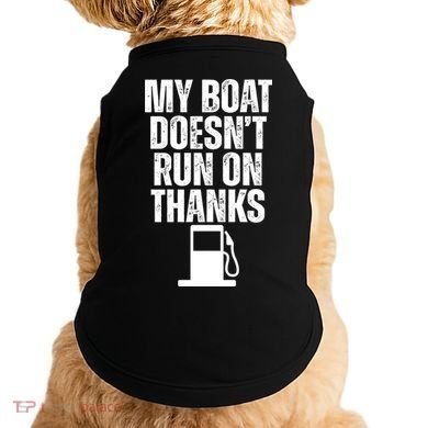 My Boat Doesnt Run On Thanks Doggie Tank