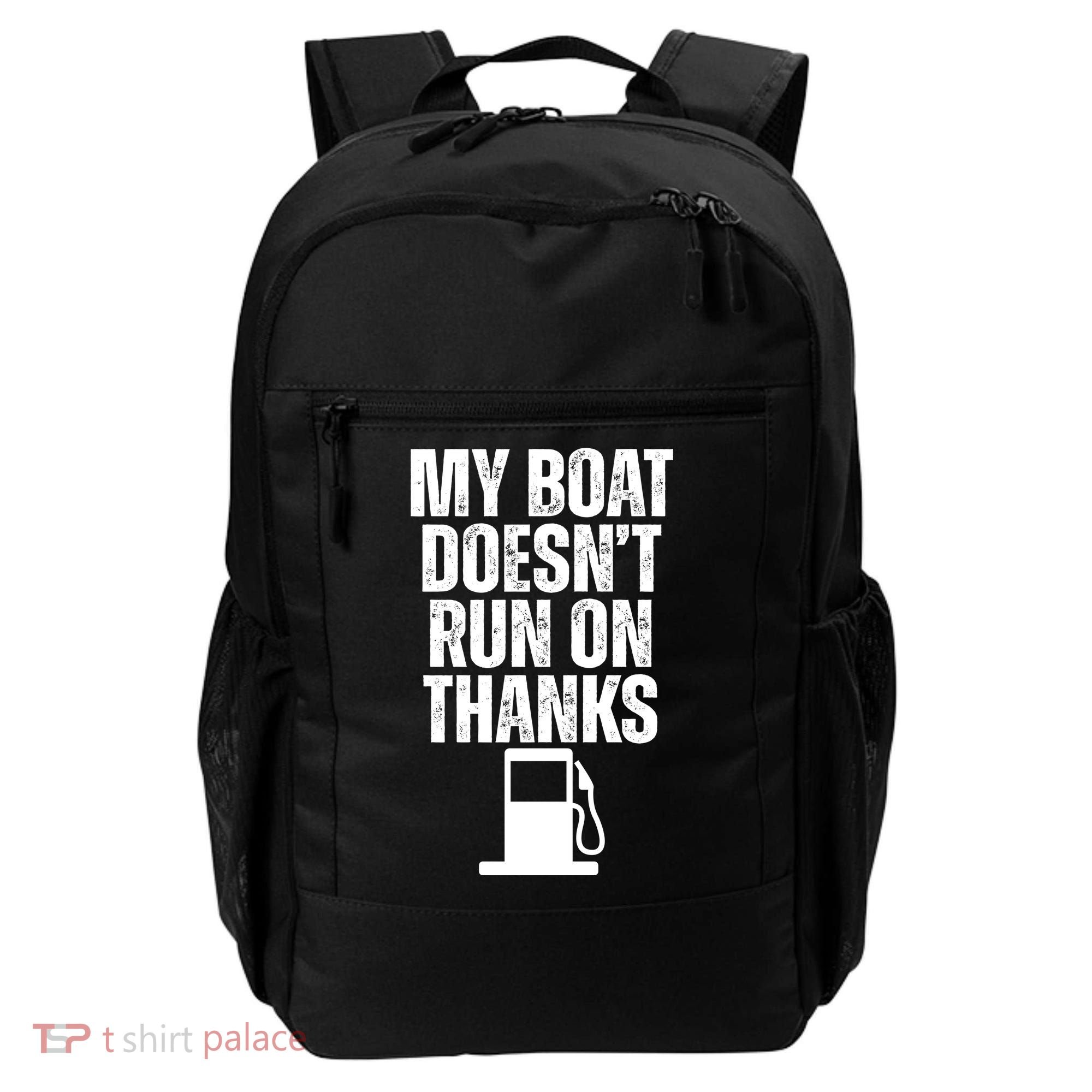 My Boat Doesnt Run On Thanks Backpack