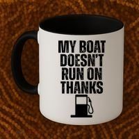 My Boat Doesnt Run On Thanks Coffee Mug thumb 2