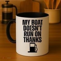 My Boat Doesnt Run On Thanks Coffee Mug thumb 4