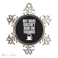 My Boat Doesnt Run On Thanks Ornament thumb 0