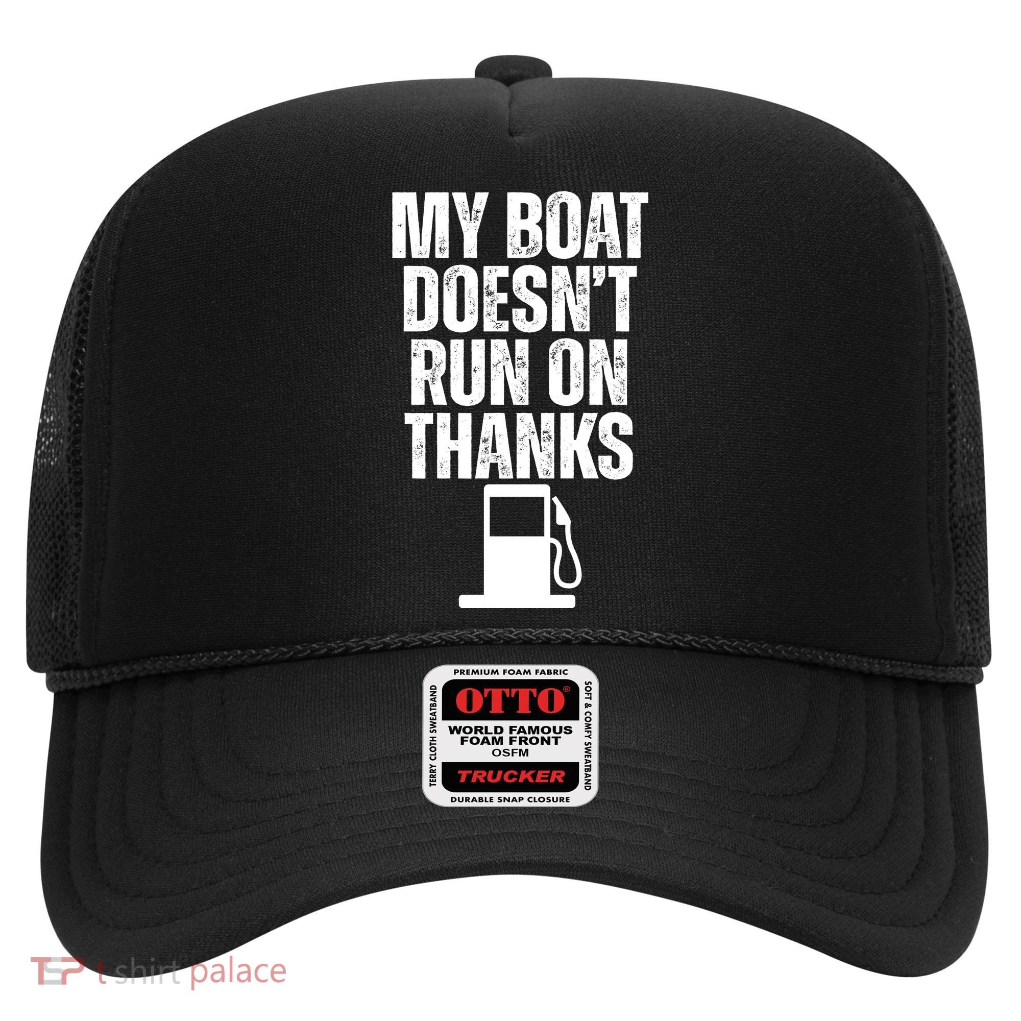 My Boat Doesnt Run On Thanks Hat