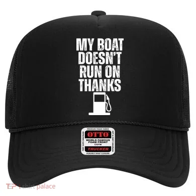 My Boat Doesnt Run On Thanks Hat