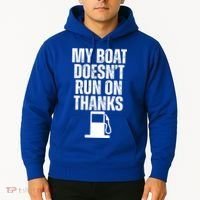 My Boat Doesnt Run On Thanks Hoodie thumb 2
