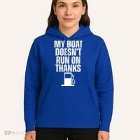 My Boat Doesnt Run On Thanks Hoodie thumb 5