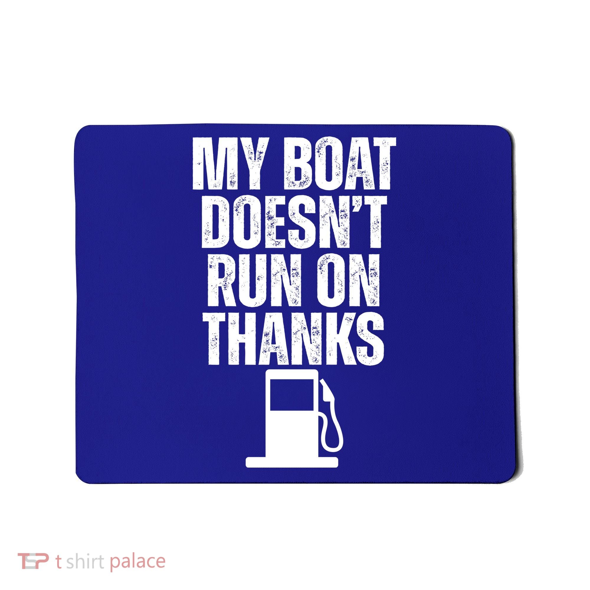 My Boat Doesnt Run On Thanks Mousepad