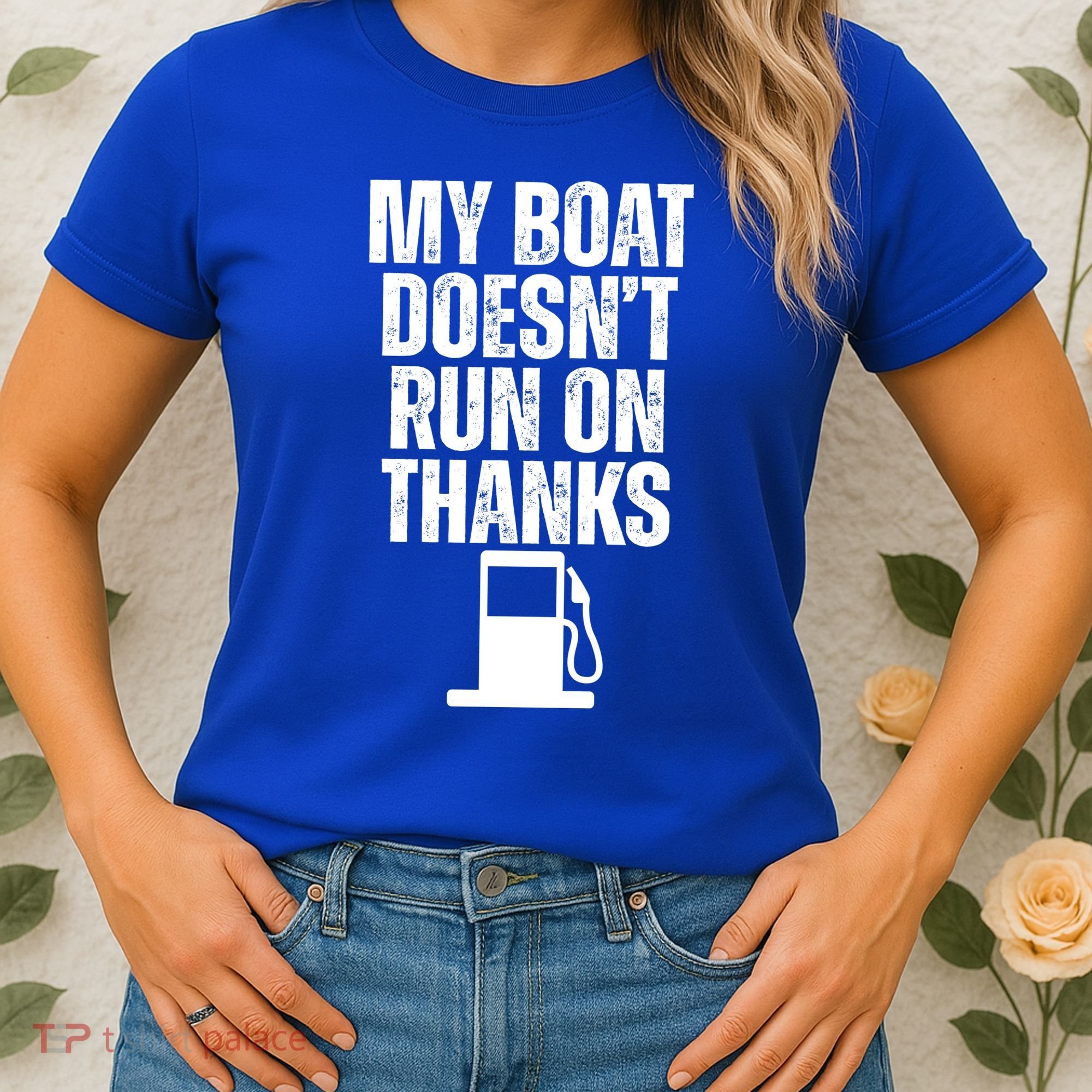 My Boat Doesnt Run On Thanks Women's T-Shirt