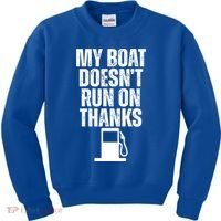 My Boat Doesnt Run On Thanks Kids Sweatshirt thumb 0