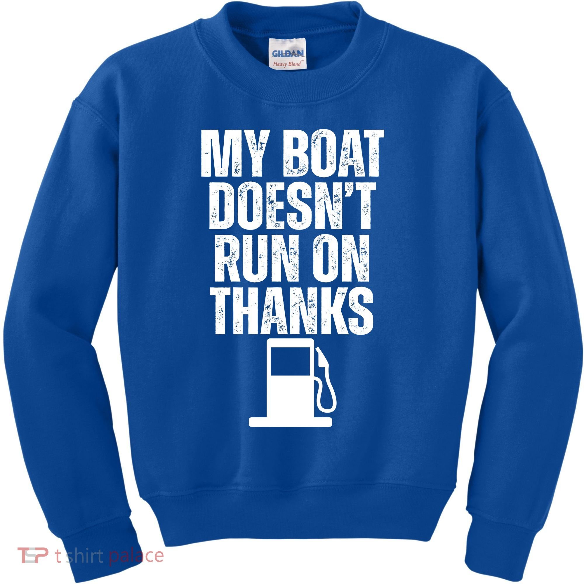 My Boat Doesnt Run On Thanks Kids Sweatshirt