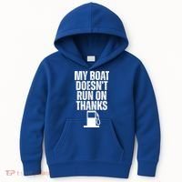 My Boat Doesnt Run On Thanks Kids Hoodie thumb 0