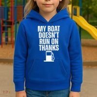 My Boat Doesnt Run On Thanks Kids Hoodie thumb 3