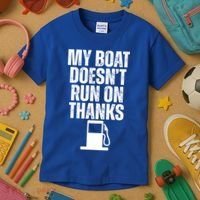 My Boat Doesnt Run On Thanks Kids T-Shirt thumb 3