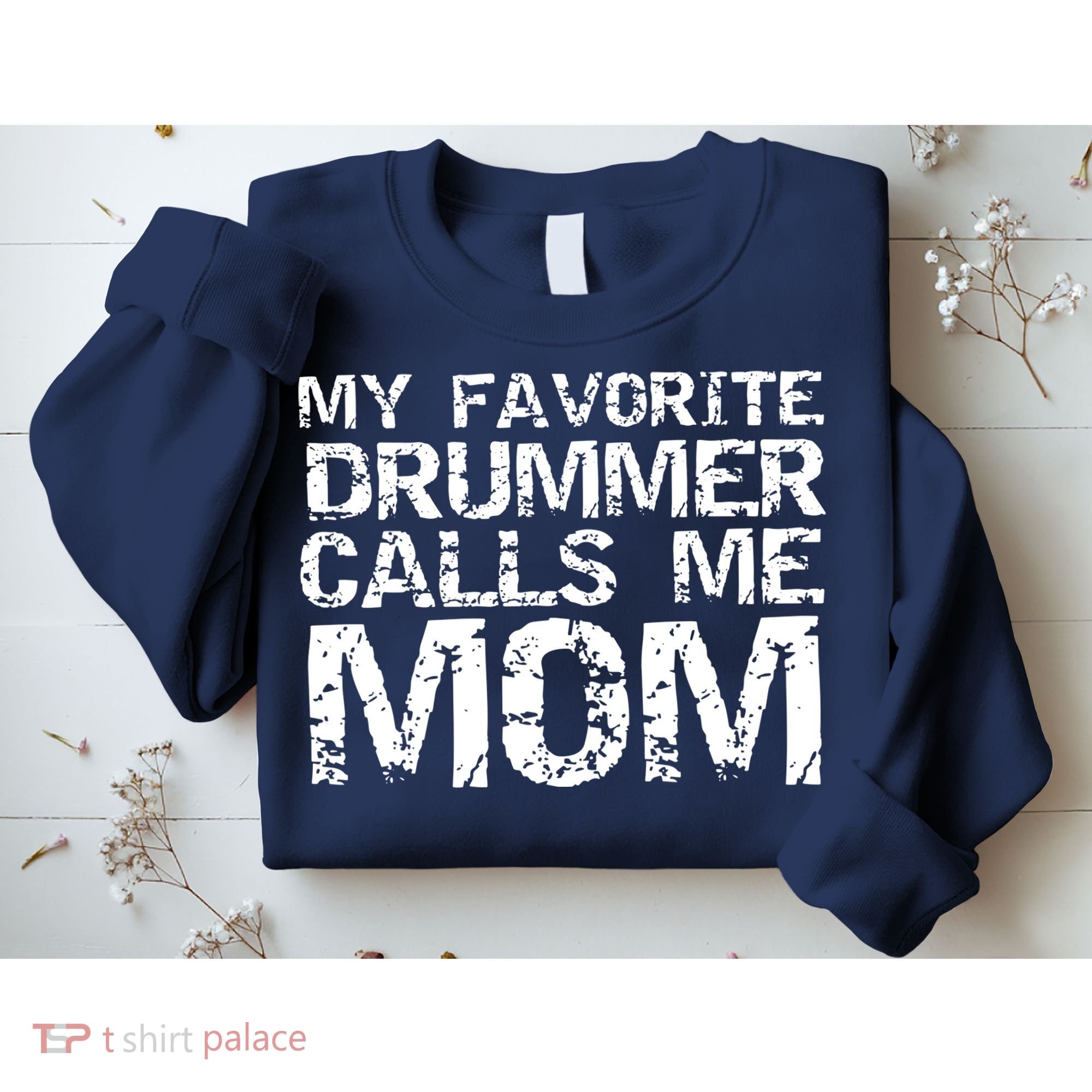 Marching Band Drumline Mom My Favorite Drummer Calls Me Mom Sweatshirt