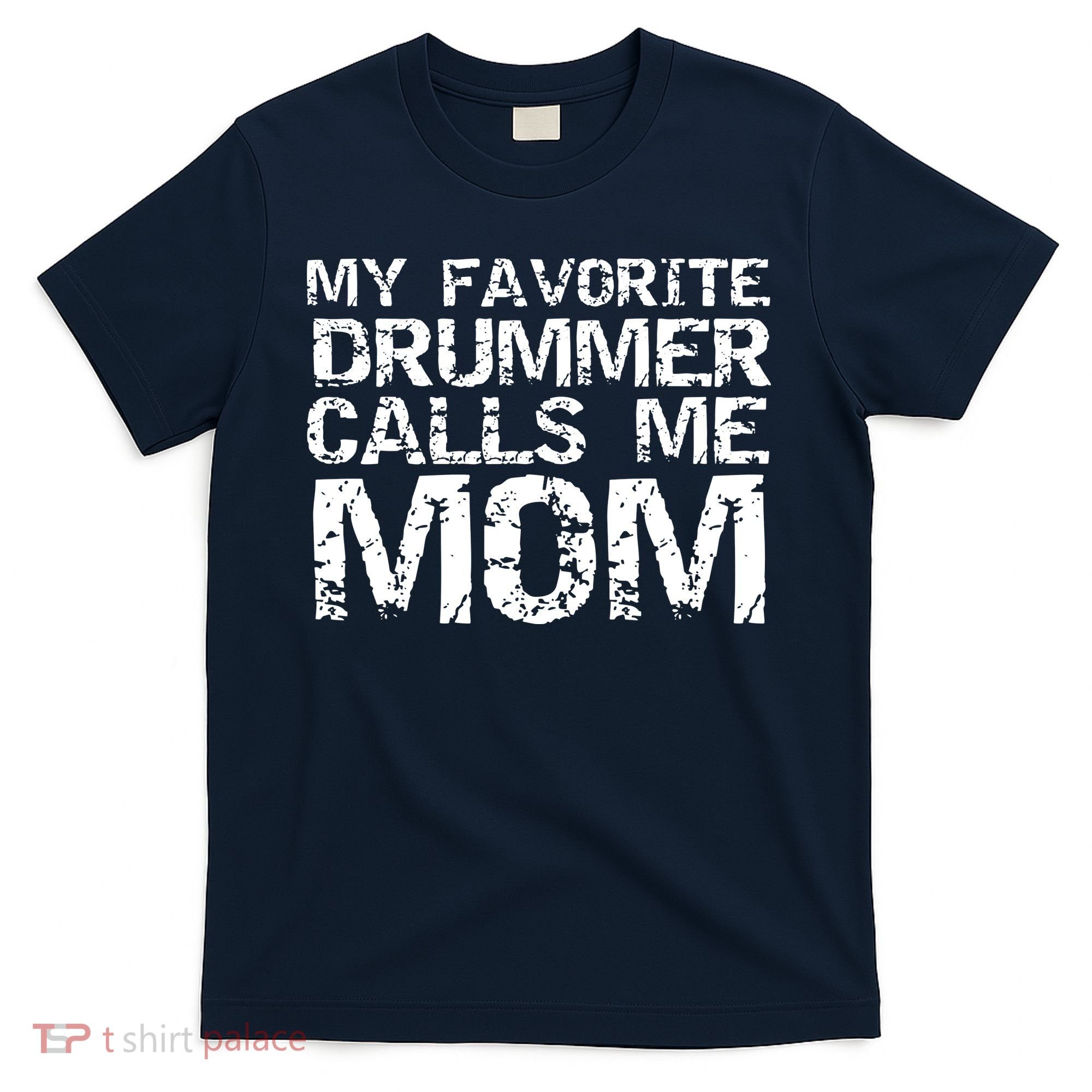Marching Band Drumline Mom My Favorite Drummer Calls Me Mom T-Shirt