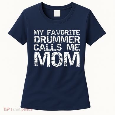 Marching Band Drumline Mom My Favorite Drummer Calls Me Mom Women's T-Shirt