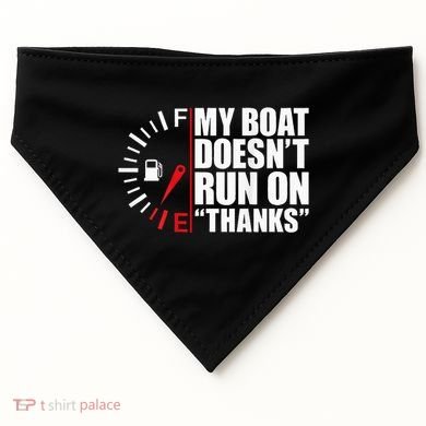 My Boat DoesnT Run On Thanks Boat Owners USA-Made Doggie Bandana