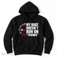 My Boat DoesnT Run On Thanks Boat Owners Hoodie thumb 0