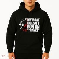 My Boat DoesnT Run On Thanks Boat Owners Hoodie thumb 2