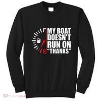 My Boat DoesnT Run On Thanks Boat Owners Sweatshirt thumb 0