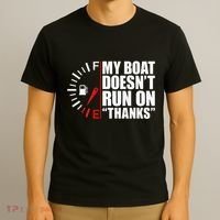 My Boat DoesnT Run On Thanks Boat Owners T-Shirt thumb 3