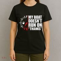 My Boat DoesnT Run On Thanks Boat Owners T-Shirt thumb 4