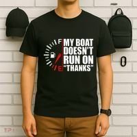 My Boat DoesnT Run On Thanks Boat Owners T-Shirt thumb 6