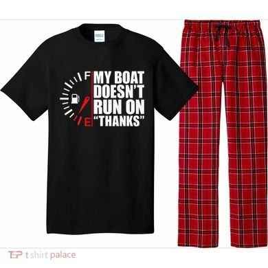 My Boat DoesnT Run On Thanks Boat Owners Pajama Set