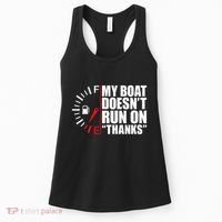 My Boat DoesnT Run On Thanks Boat Owners Women's Tank Top thumb 0
