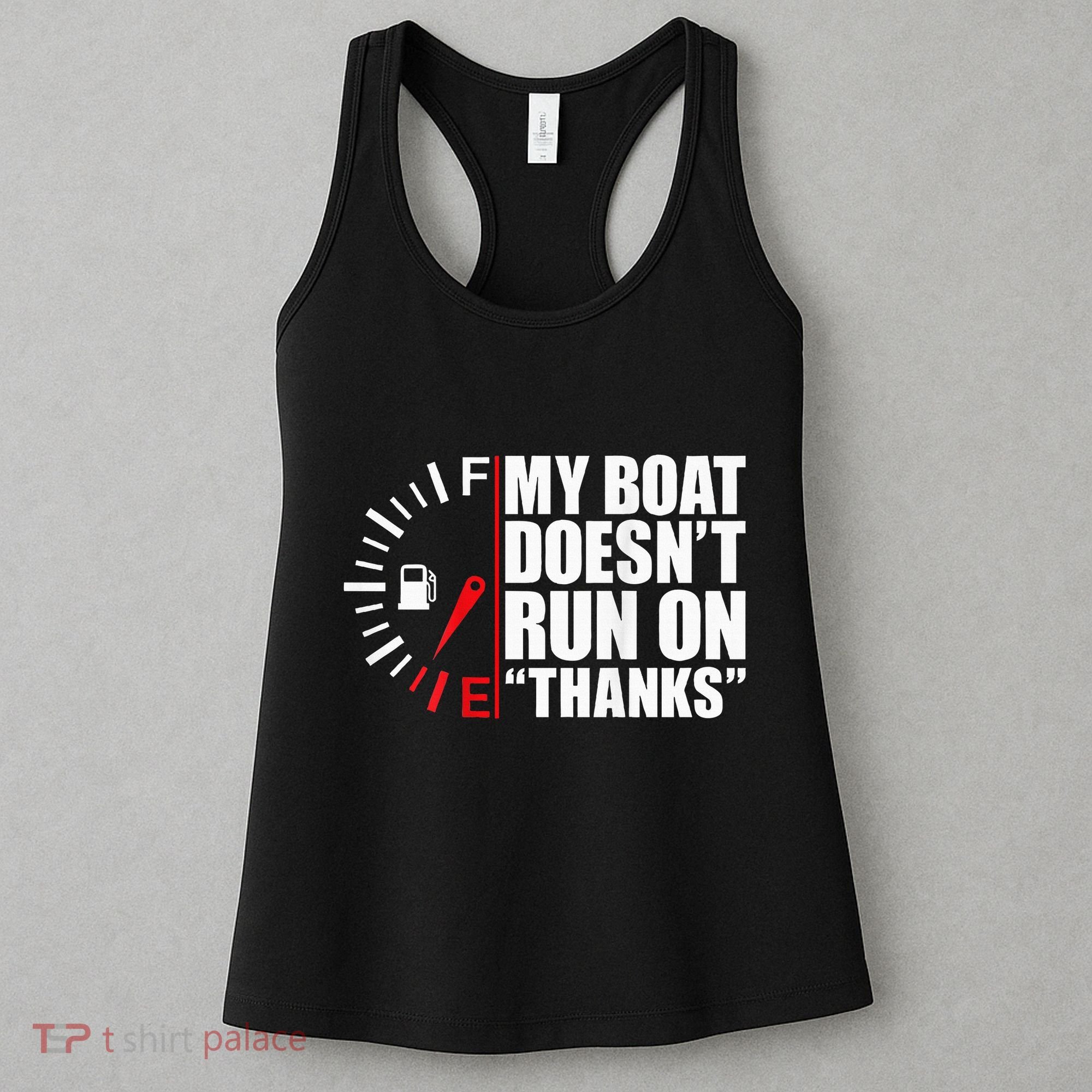 My Boat DoesnT Run On Thanks Boat Owners Women's Tank Top