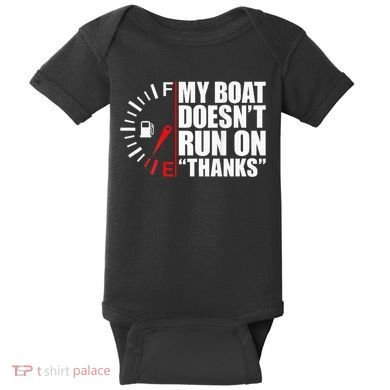 My Boat DoesnT Run On Thanks Boat Owners Baby Bodysuit