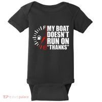 My Boat DoesnT Run On Thanks Boat Owners Baby Bodysuit thumb 0
