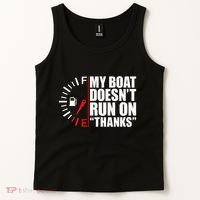 My Boat DoesnT Run On Thanks Boat Owners Tank Top thumb 2