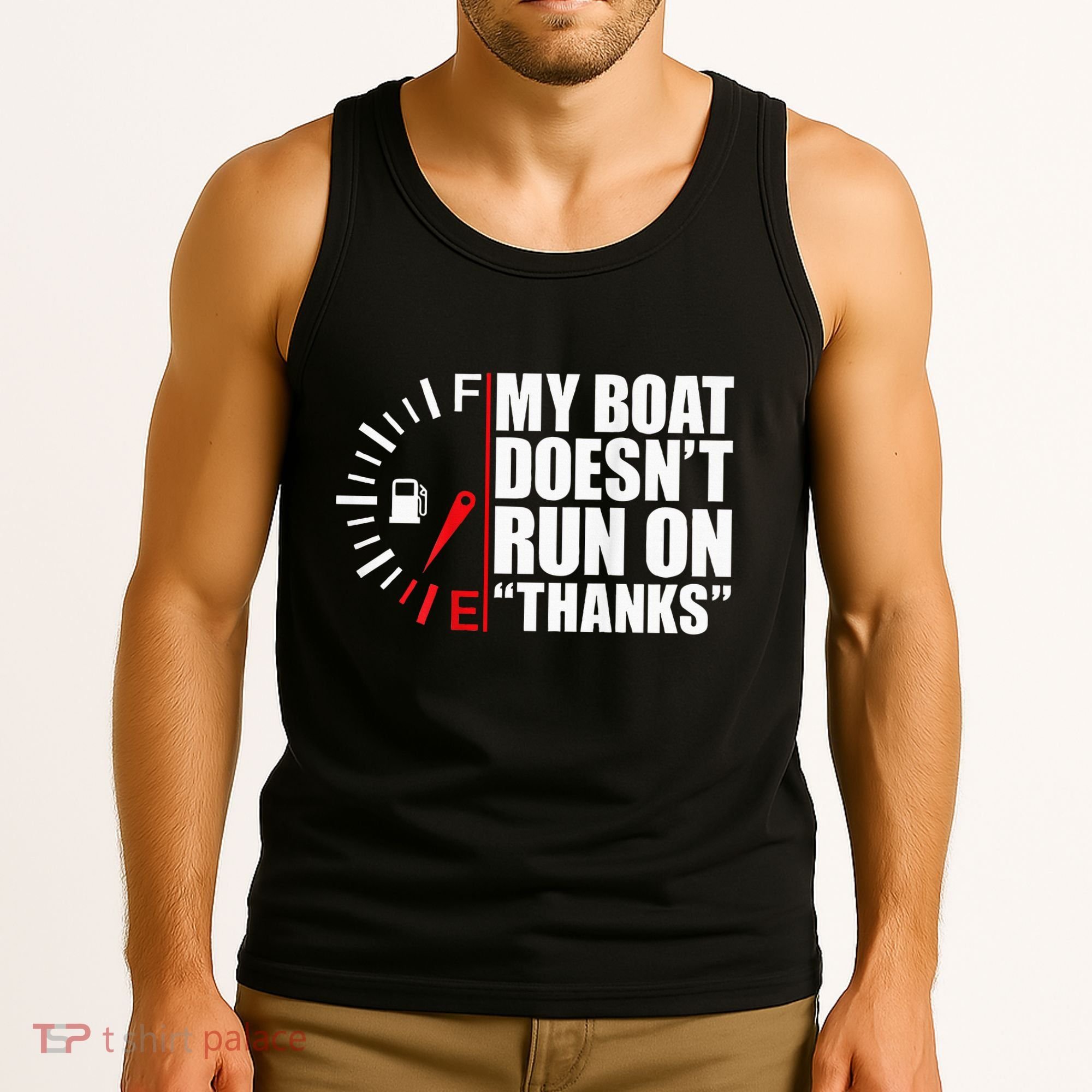 My Boat DoesnT Run On Thanks Boat Owners Tank Top