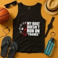 My Boat DoesnT Run On Thanks Boat Owners Tank Top thumb 4