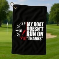 My Boat DoesnT Run On Thanks Boat Owners Golf Towel thumb 1