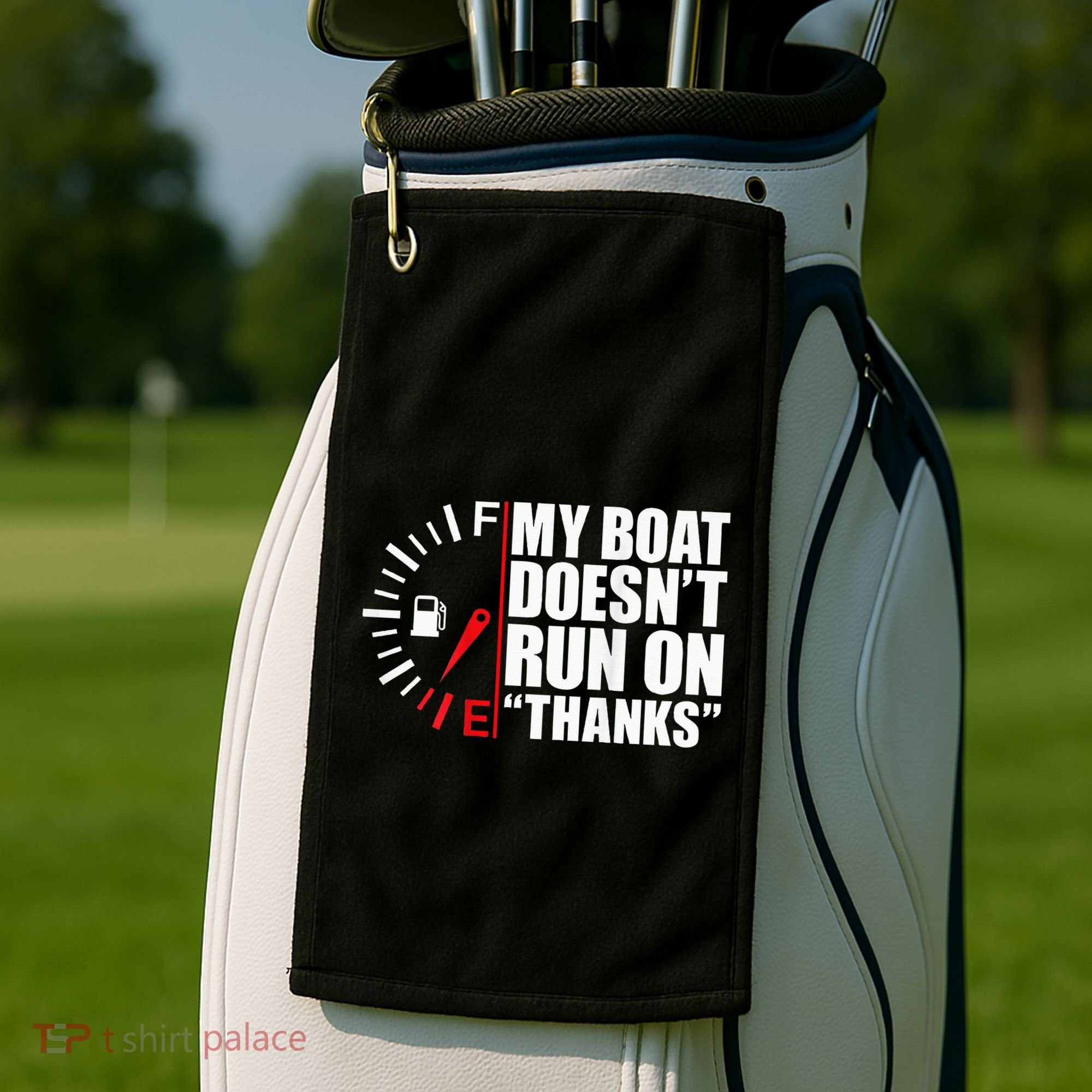 My Boat DoesnT Run On Thanks Boat Owners Golf Towel