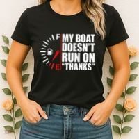 My Boat DoesnT Run On Thanks Boat Owners Women's T-Shirt thumb 2
