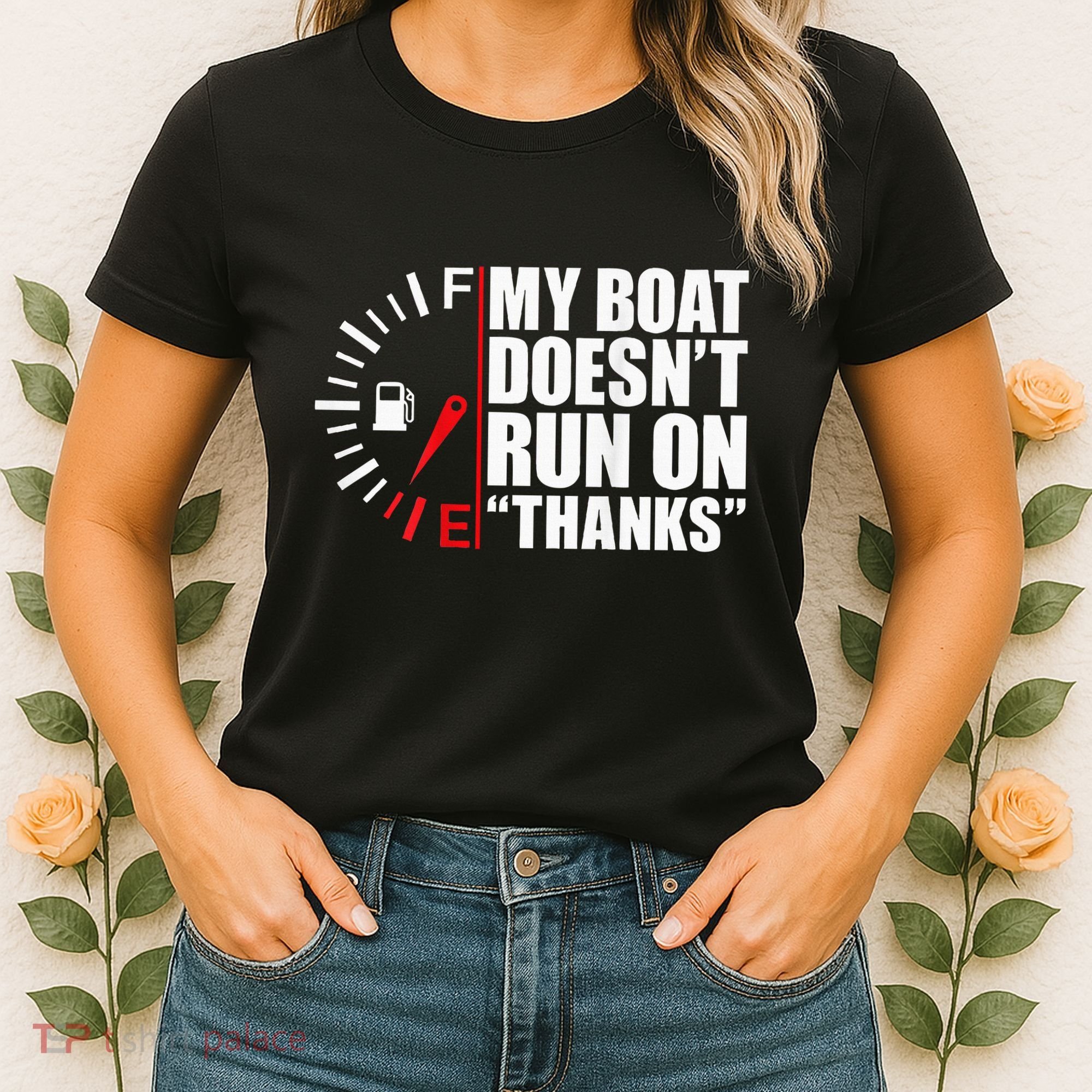 My Boat DoesnT Run On Thanks Boat Owners Women's T-Shirt