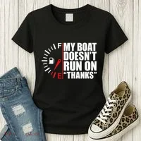 My Boat DoesnT Run On Thanks Boat Owners Women's T-Shirt thumb 3