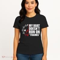 My Boat DoesnT Run On Thanks Boat Owners Women's T-Shirt thumb 4