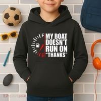 My Boat DoesnT Run On Thanks Boat Owners Kids Hoodie thumb 2