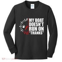 My Boat DoesnT Run On Thanks Boat Owners Kids Long Sleeve Shirt thumb 0