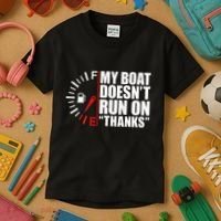 My Boat DoesnT Run On Thanks Boat Owners Kids T-Shirt thumb 3