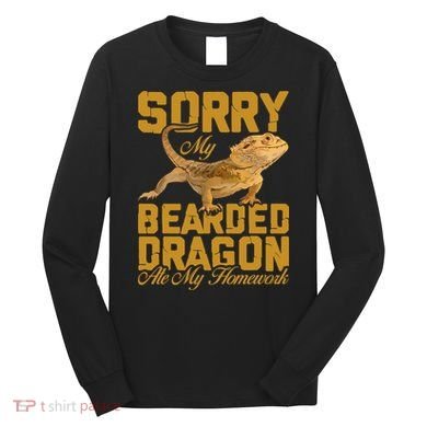 My Bearded Dragon Ate My Homework Bearded Dragon Long Sleeve Shirt