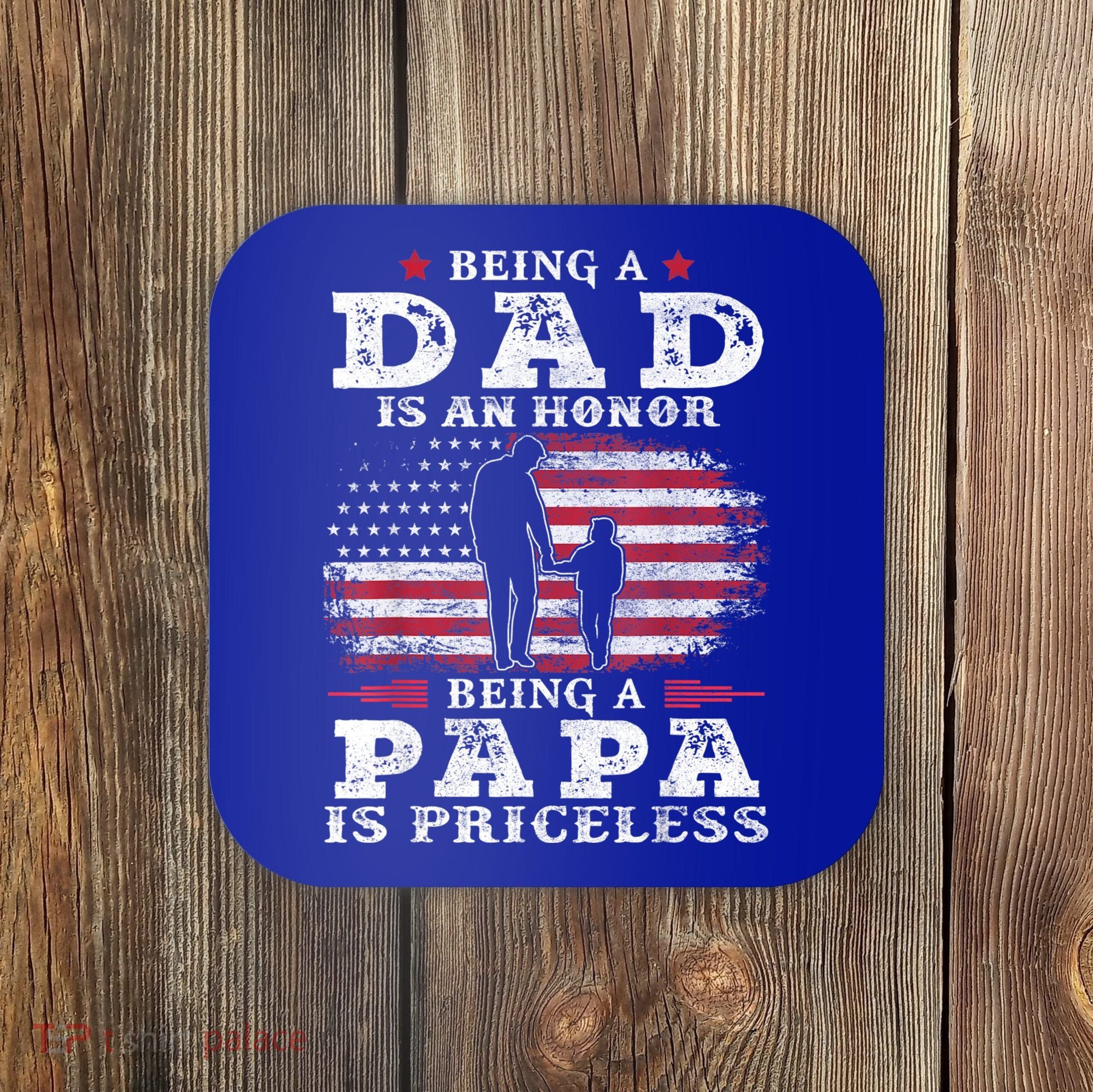 Mens Being Dad Is An Honor Being Papa Is Priceless USA Flag Coaster